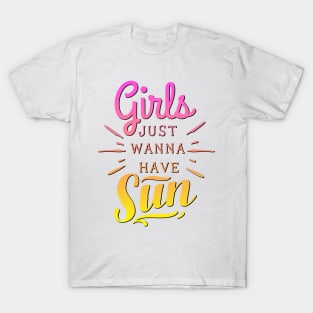 Girls Just Wanna Have Sun T-Shirt